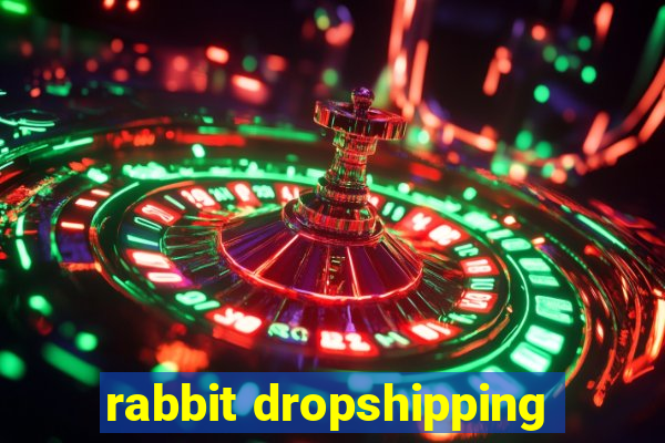 rabbit dropshipping